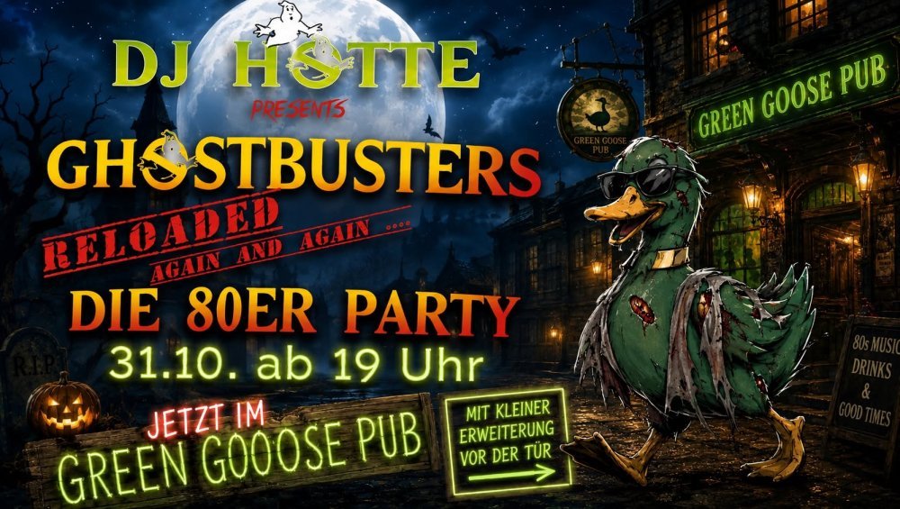 Plakat: DJ Hotte presents Ghostbusters Reloaded – Die 80er Party am 31.10. ab 19 Uhr im Green Goose Pub